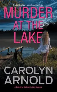 Murder at the Lake - Arnold Carolyn