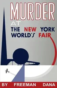 Murder at the New York World's Fair - Dana Freeman