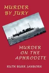 Murder by Jury / Murder on the Aphrodite - Ruth Sanborn Burr