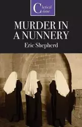 Murder in a Nunnery - Eric Shepherd