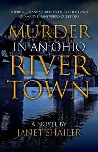 Murder in an Ohio River Town - Janet Shailer