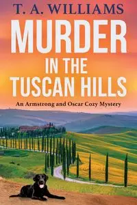 Murder in the Tuscan Hills - Williams T. A.