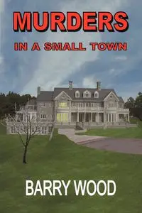 Murders in a Small Town - Barry Wood