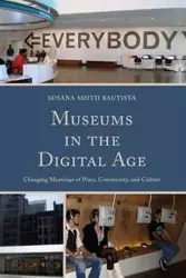 Museums in the Digital Age - Susana Bautista Smith