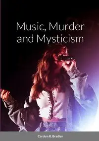 Music, Murder and Mysticism - Bradley Carolyn R.