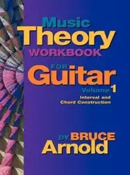 Music Theory Workbook for Guitar Volume One - Arnold Bruce