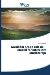Musik för Kropp och själ -Modell för interaktiv Musikterapi - Sandell Anci