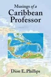 Musings of a Caribbean Professor - Dion E. Phillips