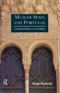 Muslim Spain and Portugal - Hugh Kennedy