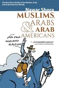 Muslims, Arabs, and Arab-Americans - Shora Nawar