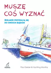 Muszę coś wyznać. Żeglarze przyznają się do swoich błędów - Paul Gelder