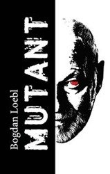 Mutant - Bogdan Loebl