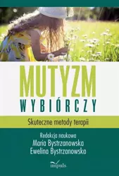 Mutyzm wybiórczy. Skuteczne metody terapii w.2 - Maria Bystrzanowska, Ewelina Bystrzanowska
