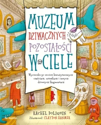 Muzeum dziwacznych pozostałości w ciele - Rachel Poliquin, Adam Pluszka, Clayton Hanmer