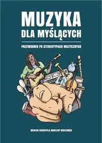 Muzyka dla myślących Przewodnik po stereotypach muzycznych - Marlena Wieczorek