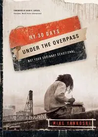 My 30 Days Under the Overpass - Mike Yankoski