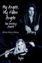 My Angels, My Fallen Angels Our Destiny Awaits - Brian Musa Kern