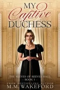 My Captive Duchess - Wakeford M.M.