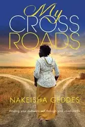 My Crossroads - Geddes Nakeisha