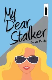 My Dear Stalker - Desiree Peralta