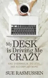 My Desk is Driving Me Crazy - Sue Rasmussen