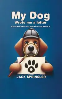 My Dog Wrote Me A Letter - Jack Springler