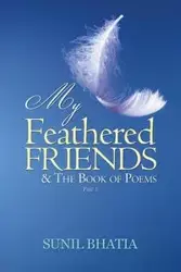 My Feathered Friends & The Book of Poems-Part 1 - Bhatia Sunil