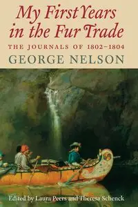 My First Years in the Fur Trade - Nelson George