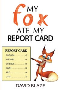 My Fox Ate My Report Card - David Blaze