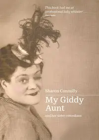 My Giddy Aunt and Other Sister Comedians - Sharon Connolly