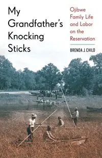 My Grandfather's Knocking Sticks - Brenda J. Child