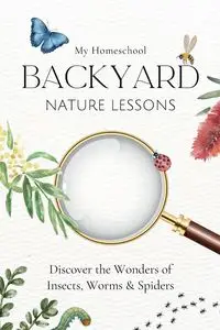 My Homeschool Backyard Nature Lessons - Michelle Morrow