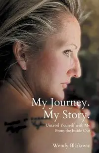 My Journey. My Story. - Wendy Blaskovic