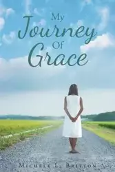 My Journey Of Grace - Michele L. Britton