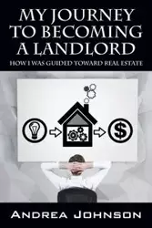 My Journey to Becoming a Landlord - Johnson Andrea