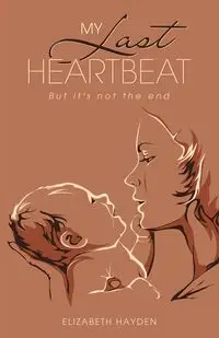 My Last Heartbeat - Hayden Elizabeth