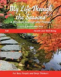 My Life Through the Seasons, A Wisdom Journal and Planner - Karin Lubin