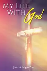 My Life with God - Janet A. Nigro Post