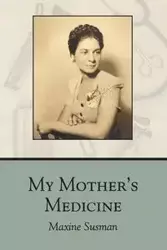 My Mother's Medicine - Maxine Susman