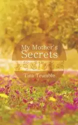 My Mother's Secrets - Tina Trumble