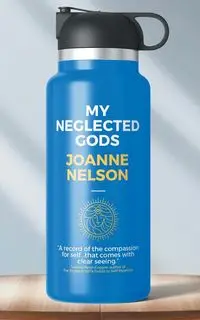 My Neglected Gods - Nelson Joanne