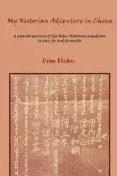 My Nestorian Adventure in China - Holm Frits