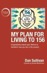 My Plan For Living To 156 - Dan Sullivan