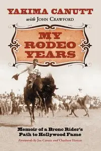 My Rodeo Years - Canutt Yakima