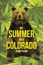 My Summer on a Colorado Hemp Farm - Bear Gummy