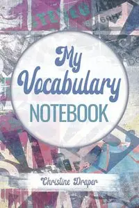 My Vocabulary Notebook - Christine Draper R