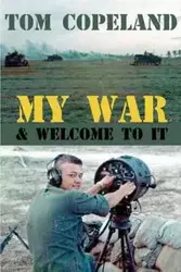 My War and Welcome To It - Tom Copeland