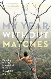 My Year Without Matches - Claire Dunn