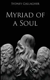 Myriad of a Soul - Sydney Gallagher