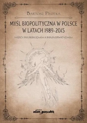 Myśl biopolityczna w Polsce w latach 1989-2015 - Bartosz Płotka